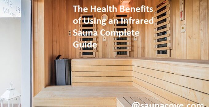 The Health Benefits of Using an Infrared Sauna Complete Guide