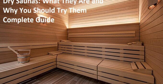 Dry Saunas: What They Are and Why You Should Try Them Complete Guide