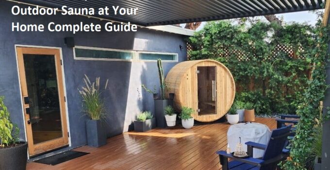 How to Set Up an Outdoor Sauna at Your Home Complete Guide