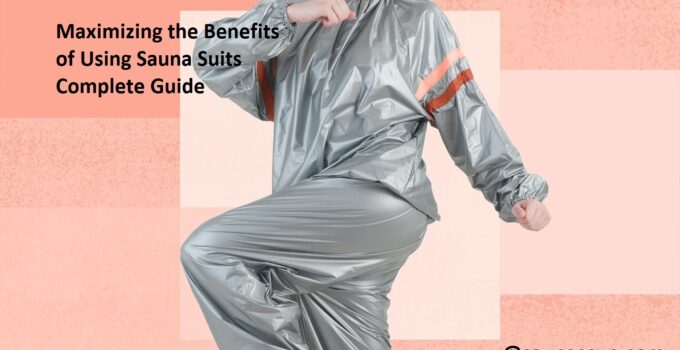 Maximizing the Benefits of Using Sauna Suits Complete Guide