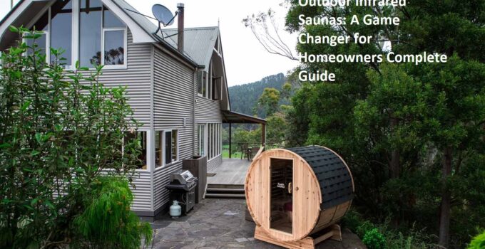 Outdoor Infrared Saunas: A Game Changer for Homeowners Complete Guide
